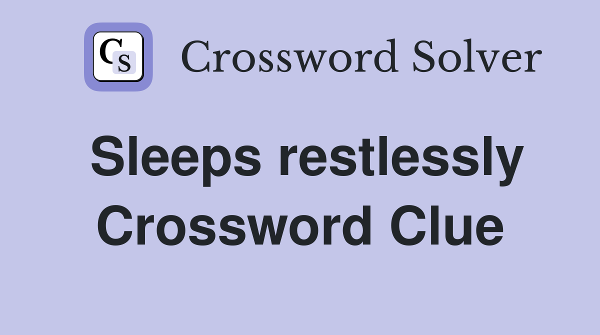 Sleeps restlessly Crossword Clue