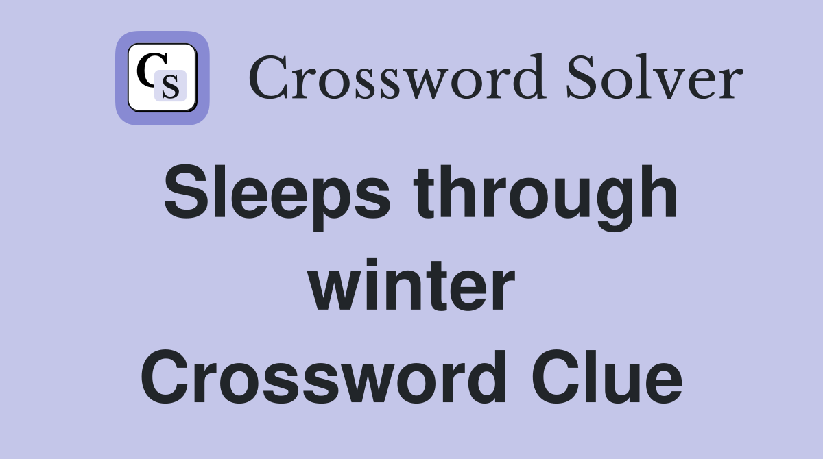 Sleeps through winter Crossword Clue