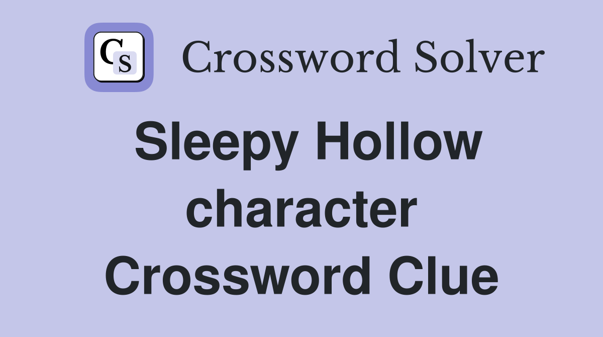 Sleepy Hollow character Crossword Clue