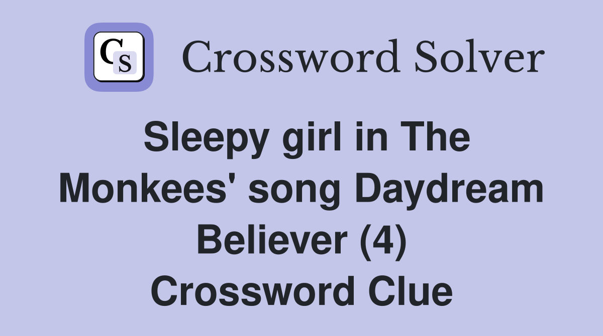 Sleepy girl in The Monkees' song Daydream Believer (4) Crossword Clue