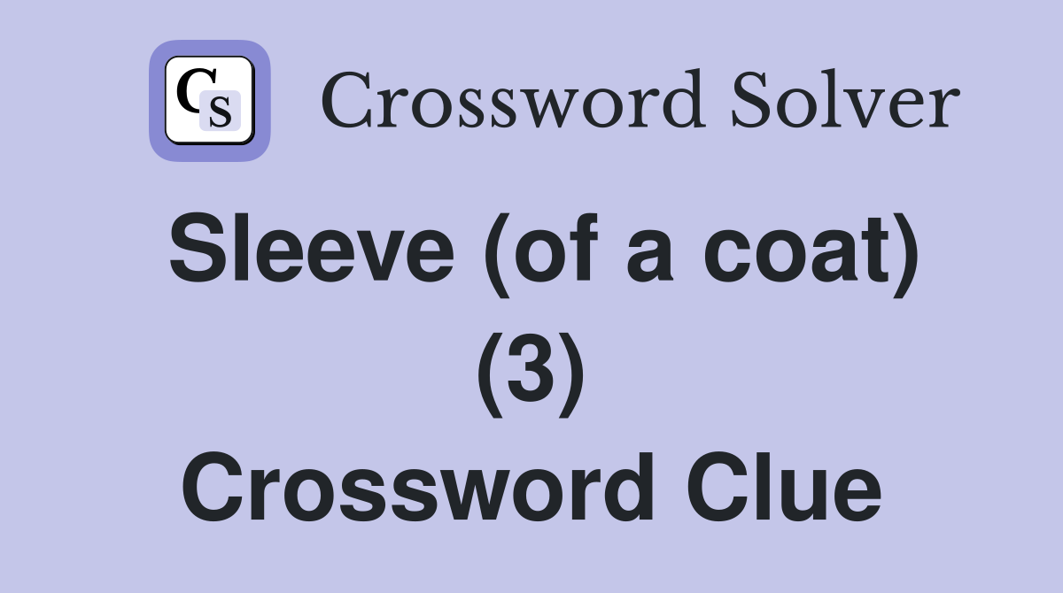 Sleeve (of a coat) (3) Crossword Clue