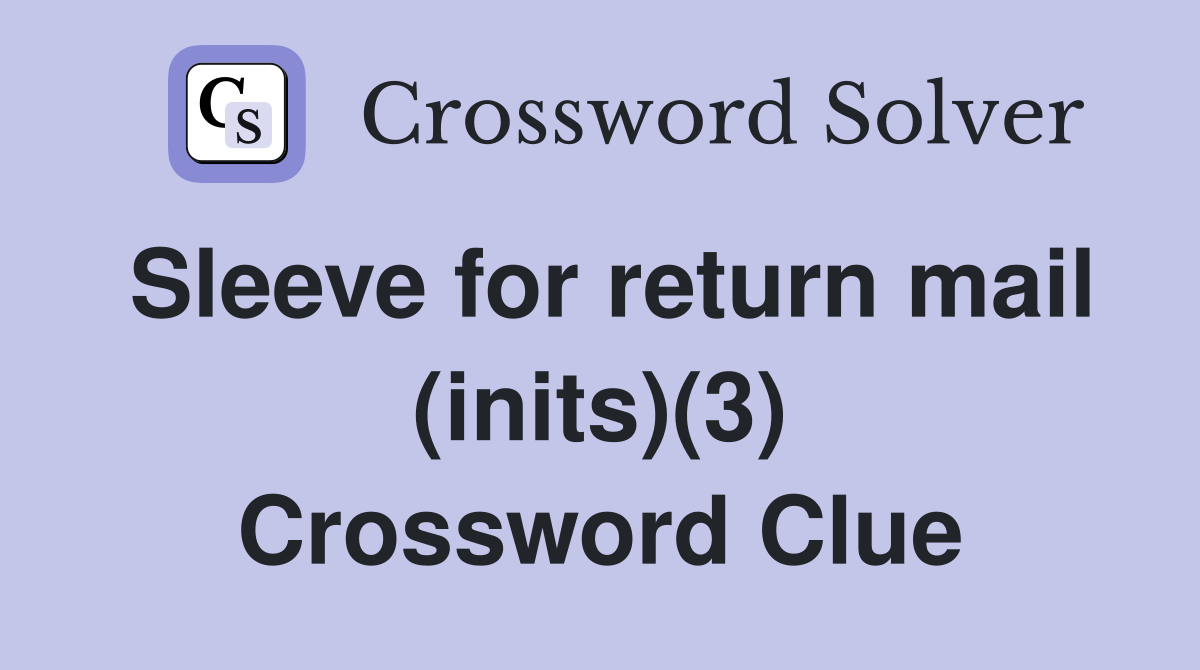 Sleeve for return mail (inits)(3) Crossword Clue