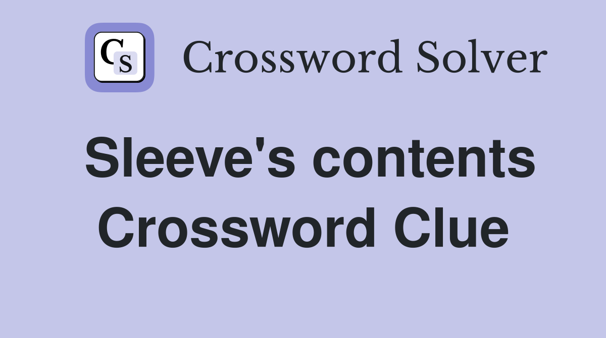 Sleeve's contents Crossword Clue