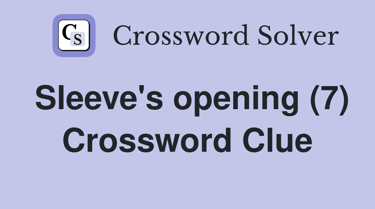 Sleeve's opening (7) Crossword Clue