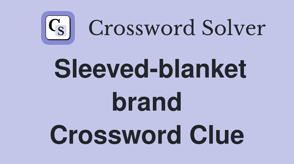 Sleeved-blanket brand Crossword Clue