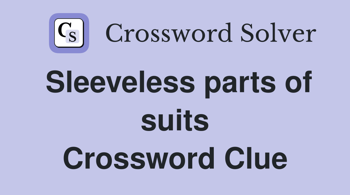 Sleeveless parts of suits Crossword Clue