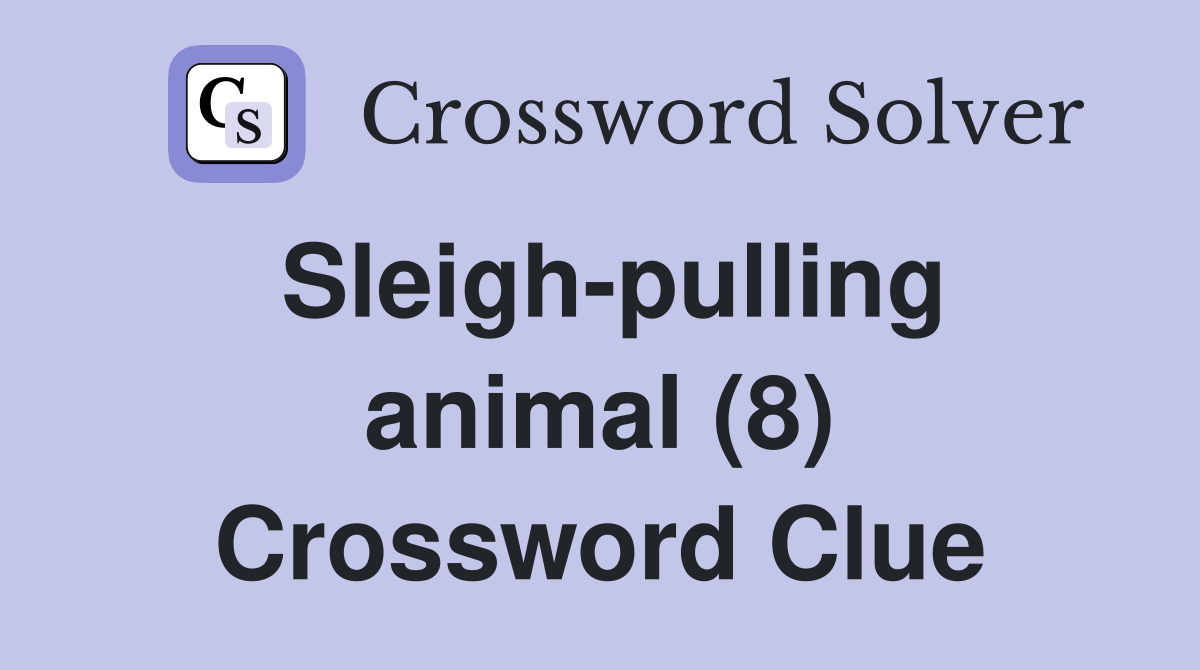 Sleigh-pulling animal (8) Crossword Clue