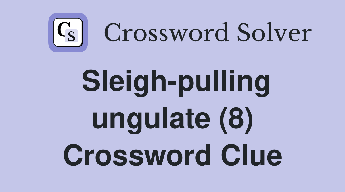 Sleigh-pulling ungulate (8) Crossword Clue