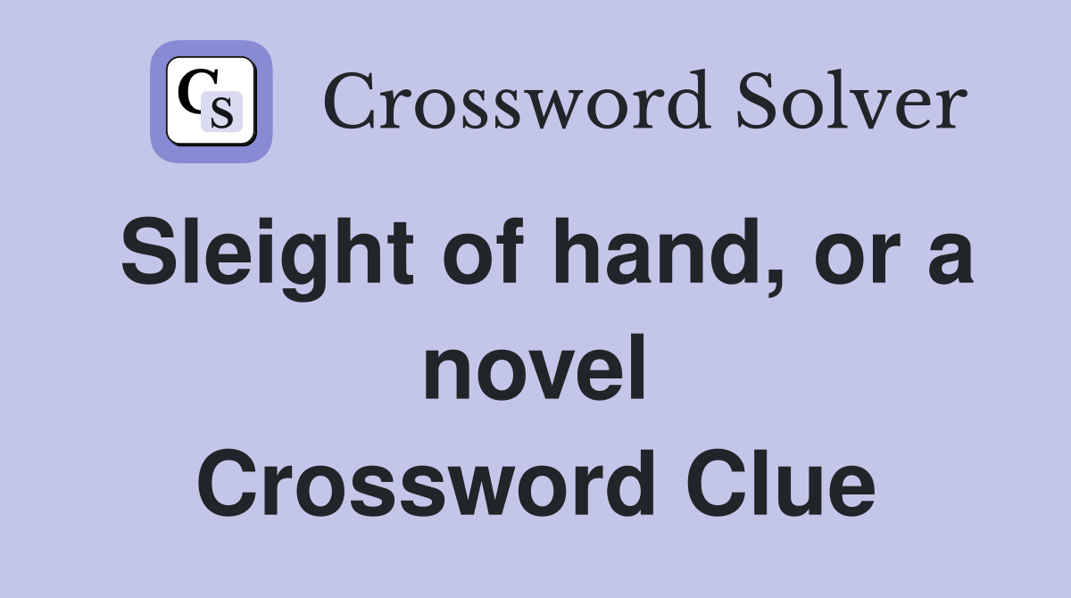 Sleight of hand, or a novel Crossword Clue