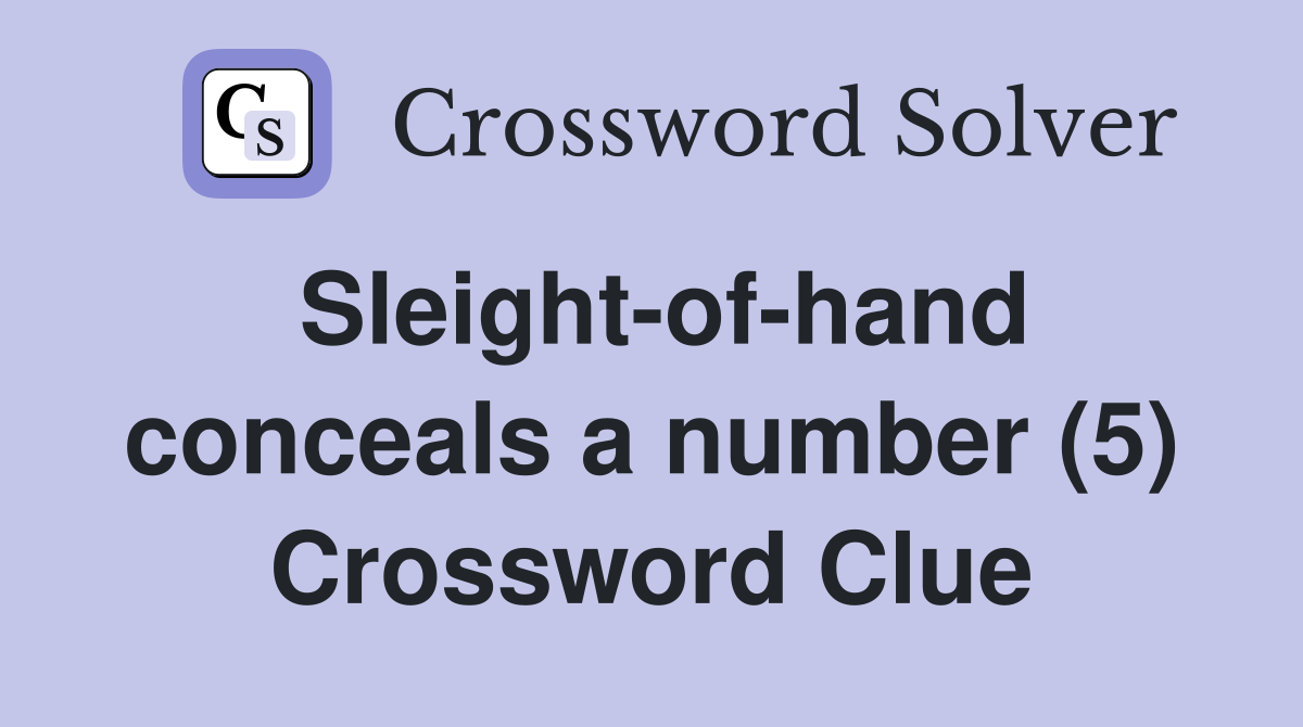 Sleight-of-hand conceals a number (5) Crossword Clue