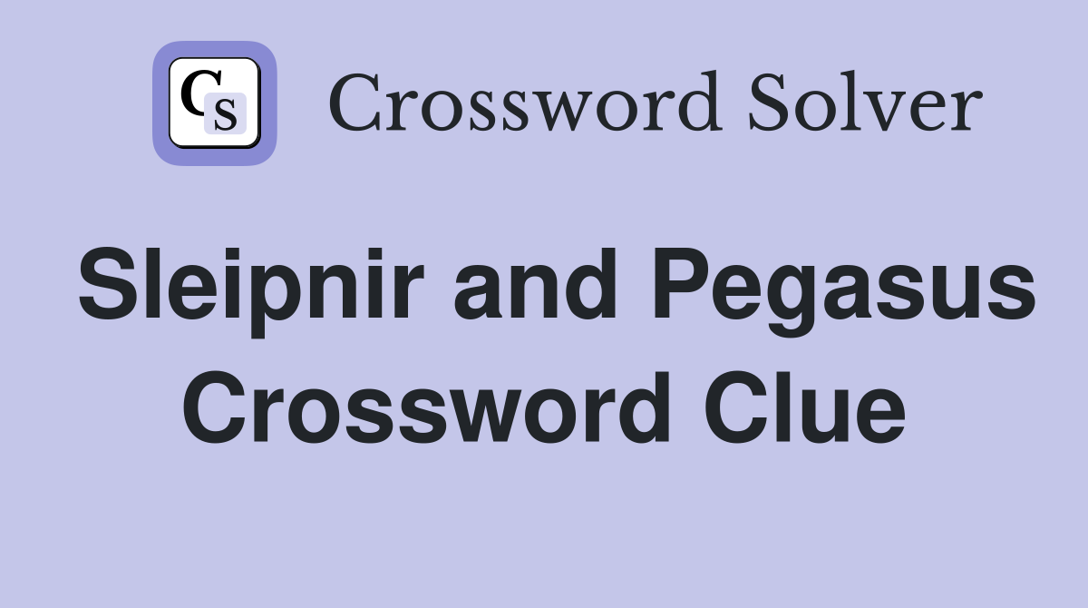 Sleipnir and Pegasus Crossword Clue
