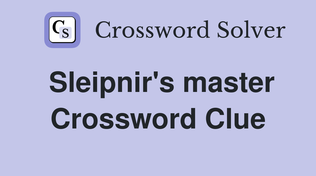 Sleipnir's master Crossword Clue