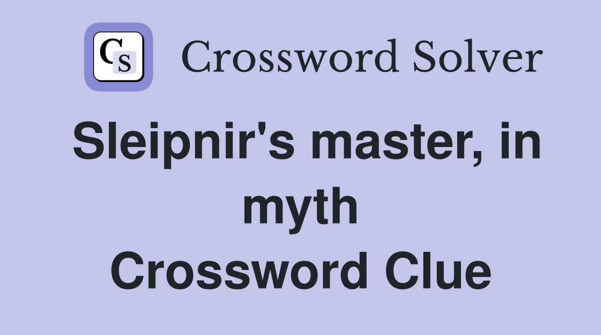 Sleipnir's master, in myth Crossword Clue