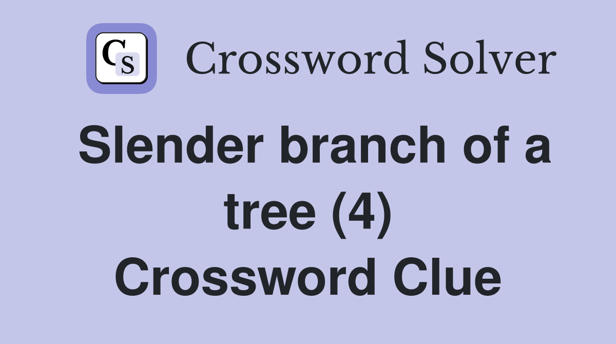Slender branch of a tree (4) Crossword Clue