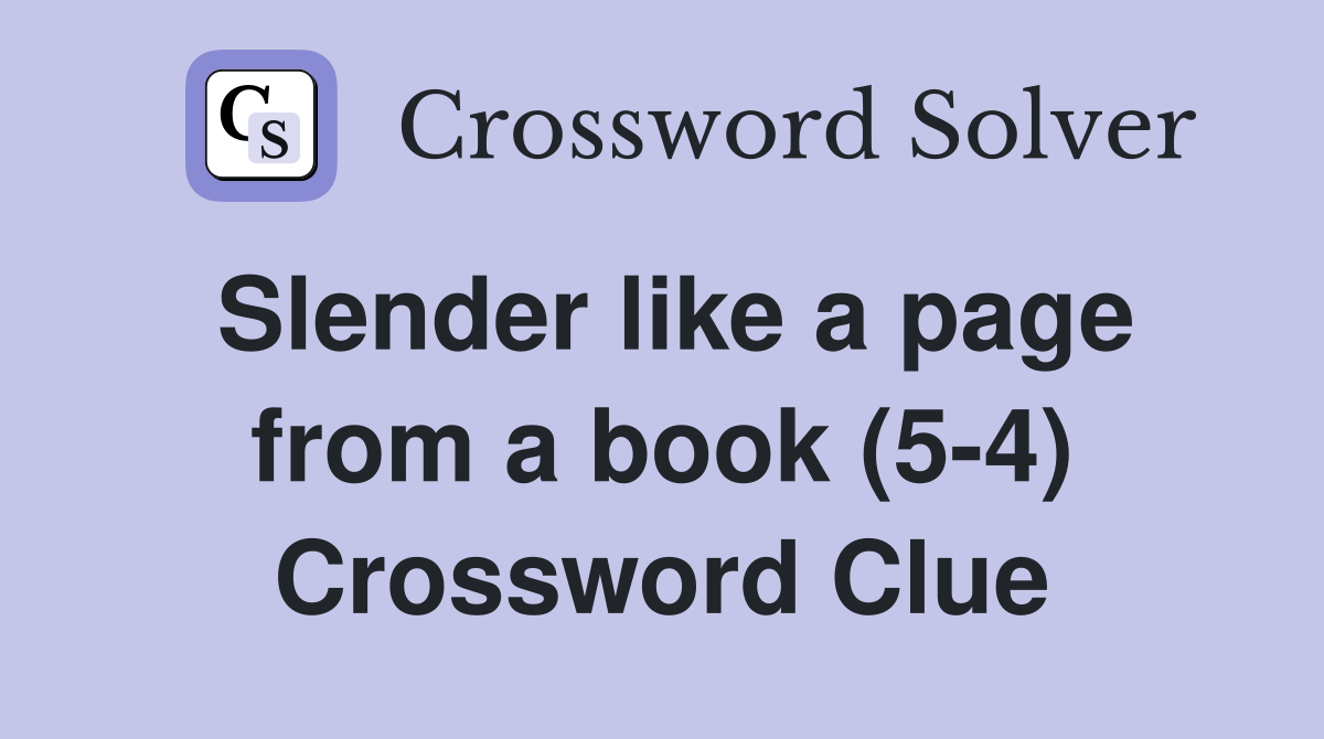 Slender like a page from a book (5-4) Crossword Clue