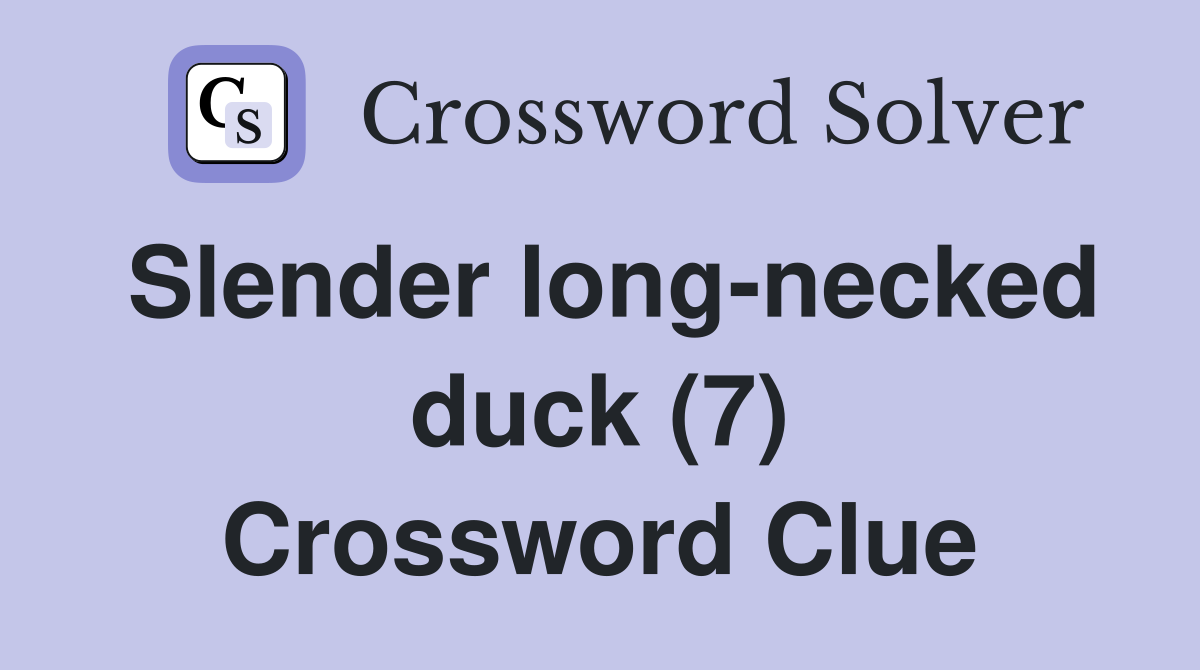 Slender long-necked duck (7) Crossword Clue