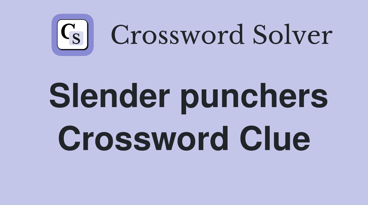 Slender punchers Crossword Clue