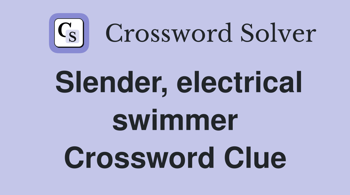 Slender, electrical swimmer Crossword Clue