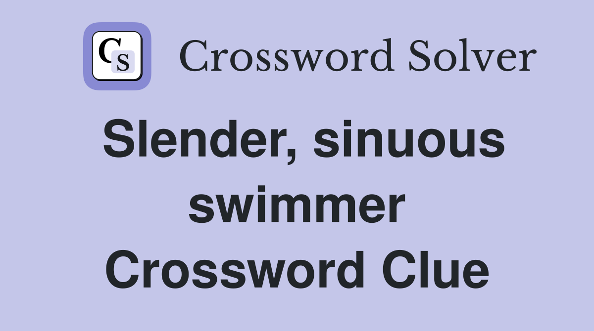 Slender, sinuous swimmer Crossword Clue