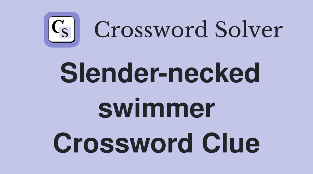 Slender-necked swimmer Crossword Clue