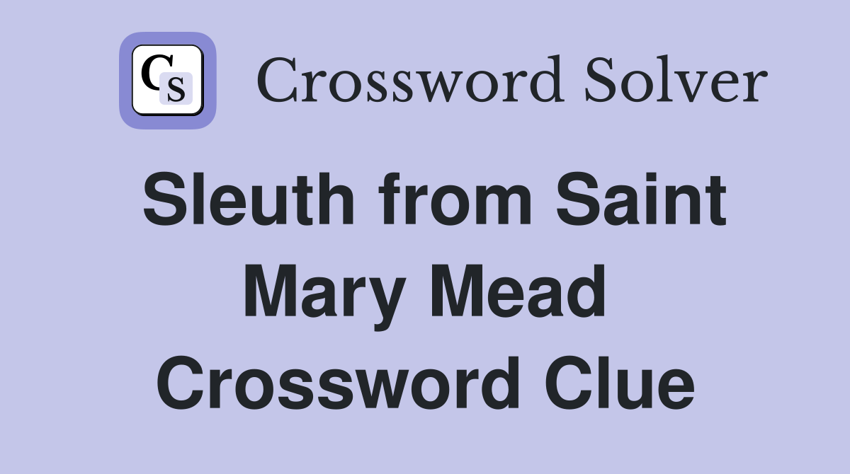 Sleuth from Saint Mary Mead Crossword Clue
