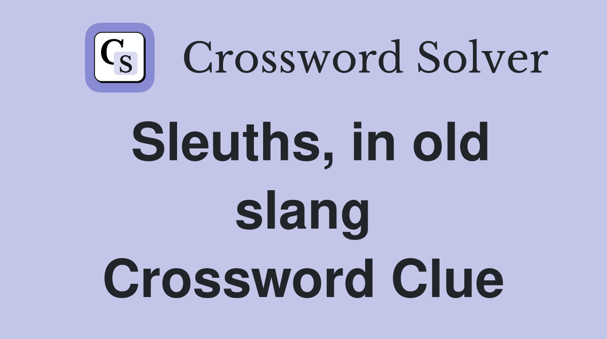 Sleuths, in old slang Crossword Clue