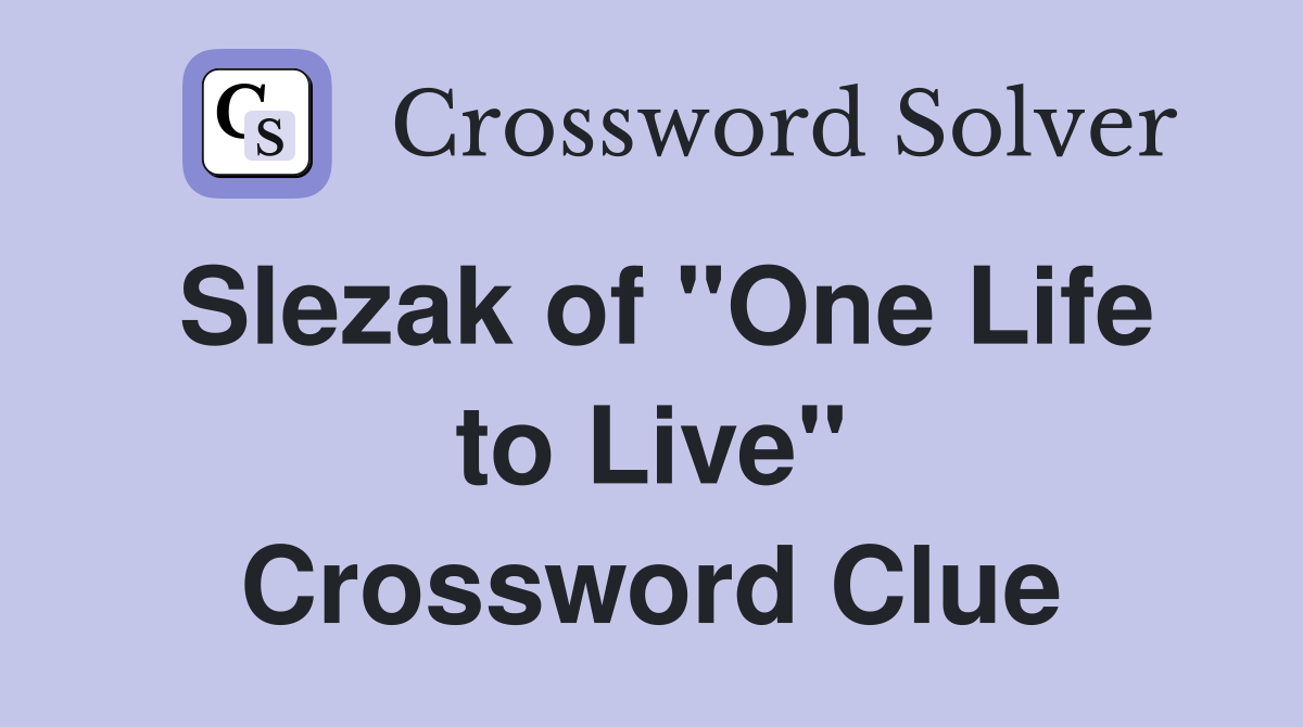 Slezak of "One Life to Live" Crossword Clue