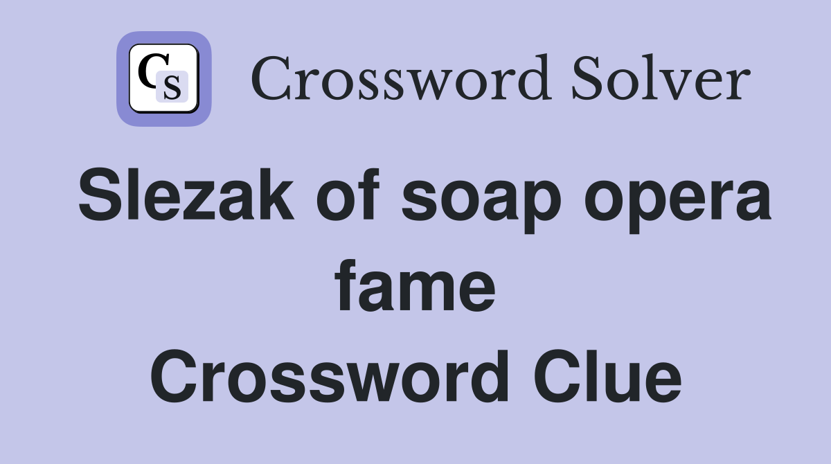 Slezak of soap opera fame Crossword Clue