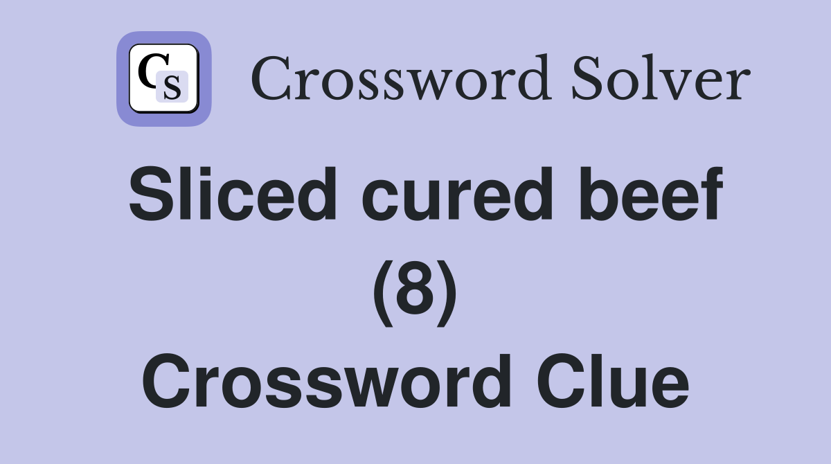 Sliced cured beef (8) Crossword Clue