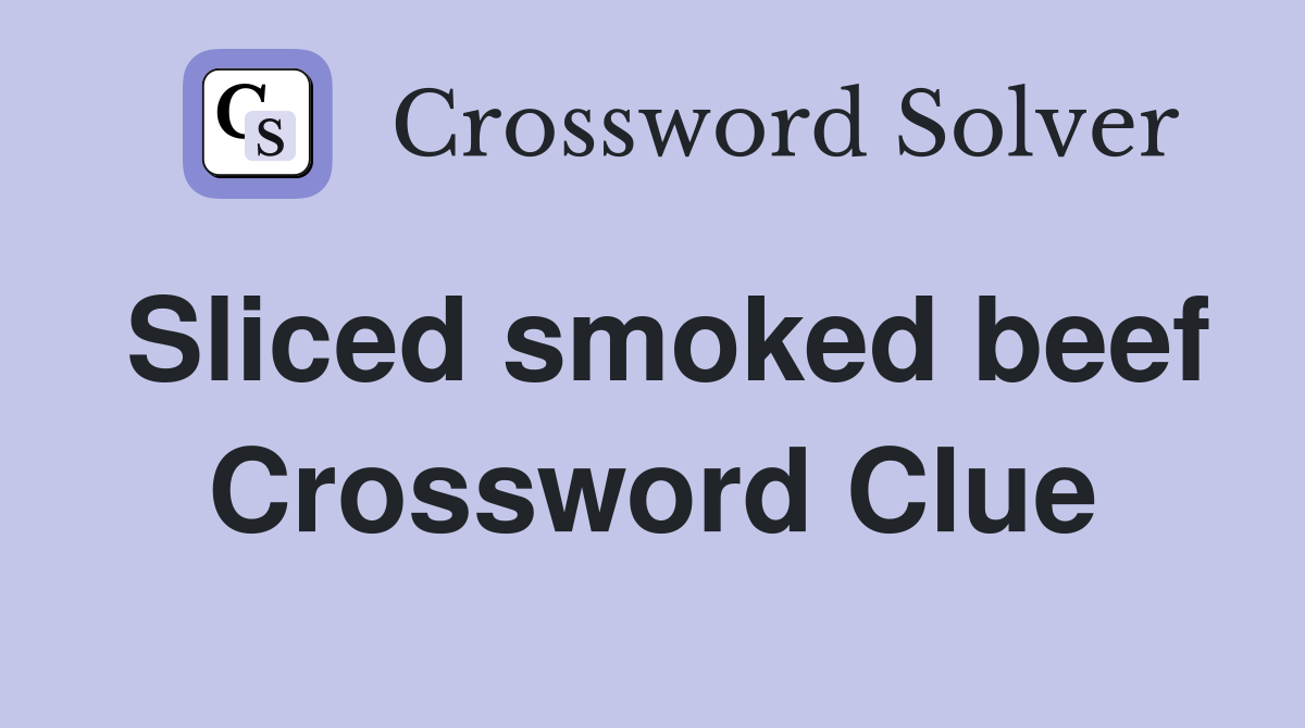 Sliced smoked beef Crossword Clue