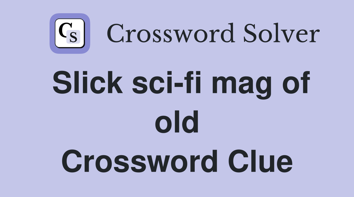Slick sci-fi mag of old Crossword Clue