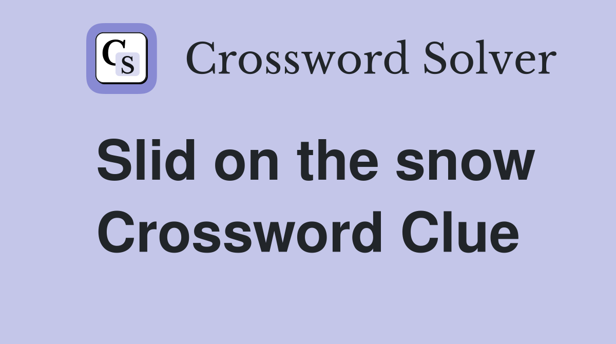 Slid on the snow Crossword Clue