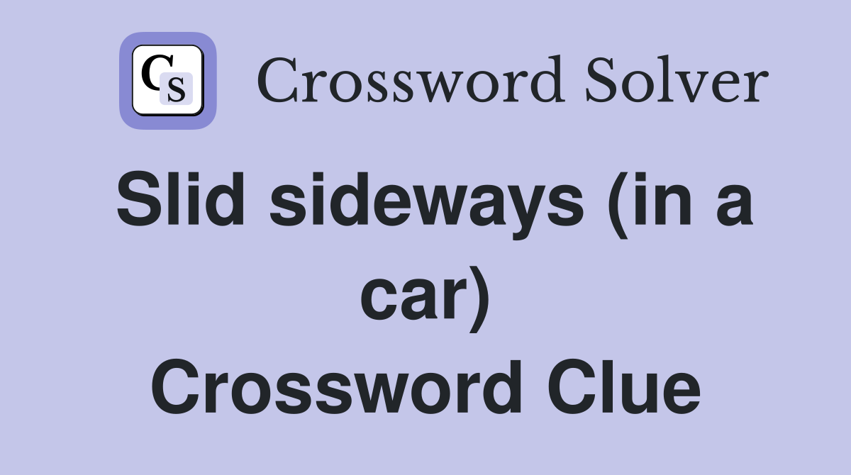 Slid sideways (in a car) Crossword Clue