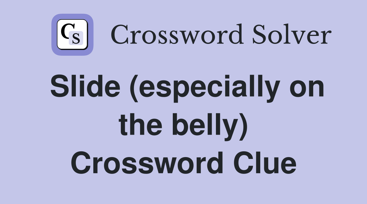Slide (especially on the belly) Crossword Clue