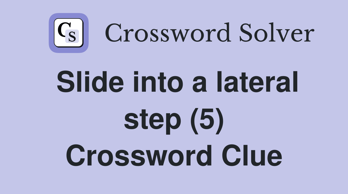 Slide into a lateral step (5) Crossword Clue