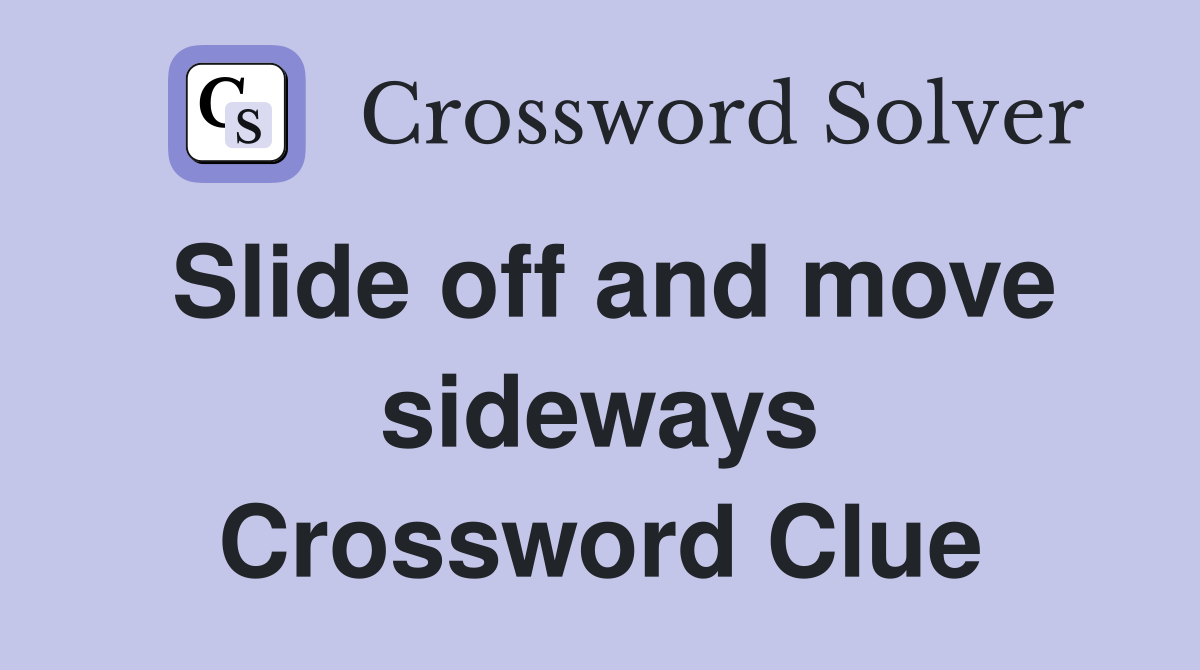 Slide off and move sideways Crossword Clue