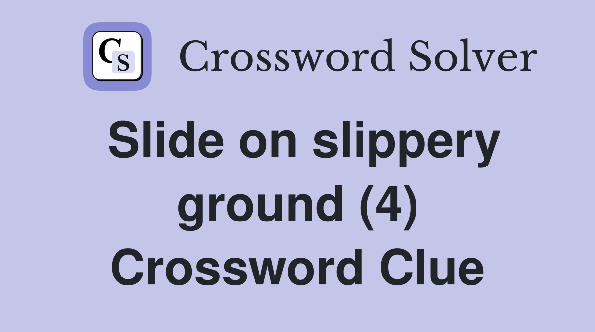 Slide on slippery ground (4) Crossword Clue