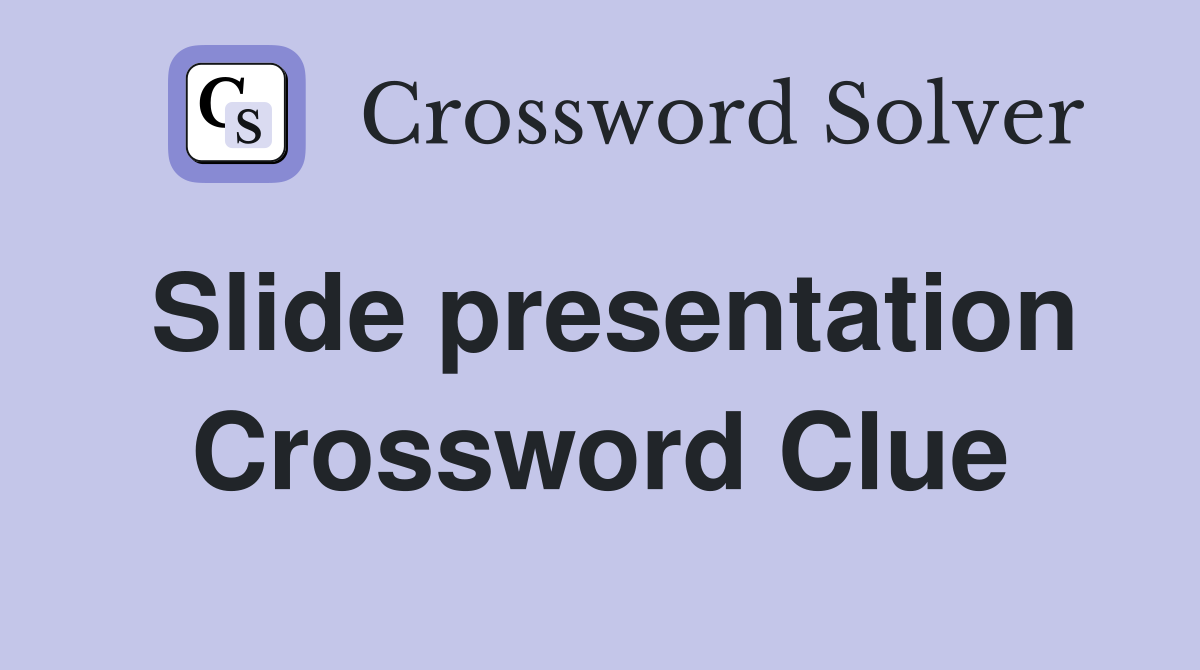Slide presentation Crossword Clue