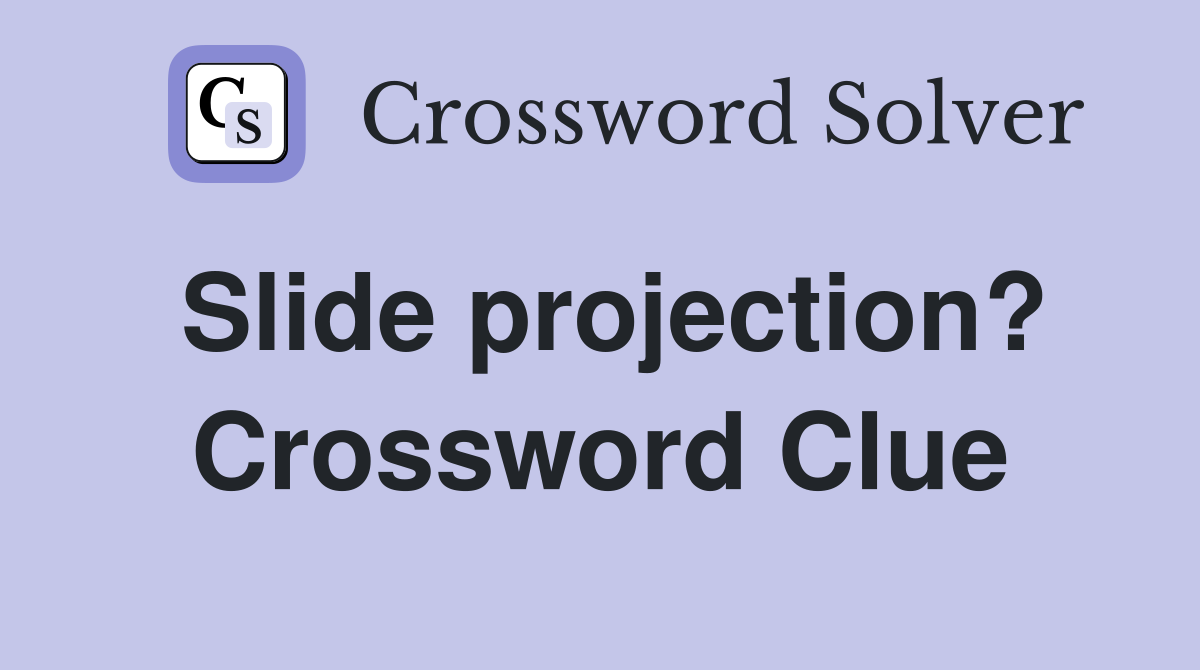 Slide projection? Crossword Clue