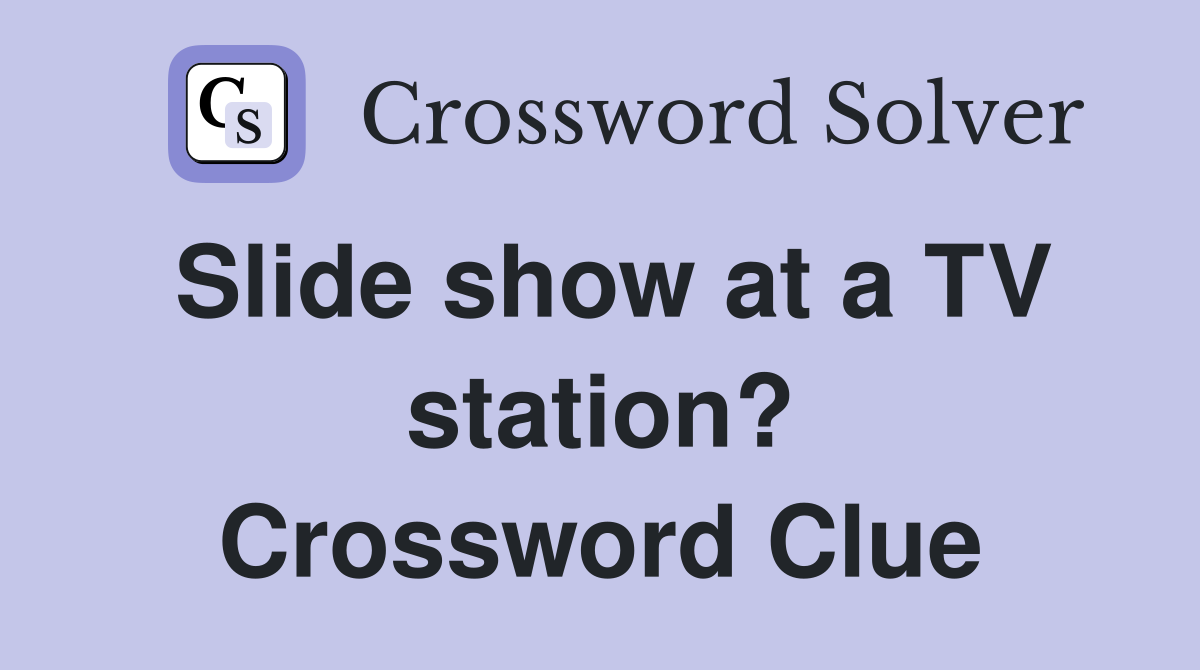Slide show at a TV station? Crossword Clue