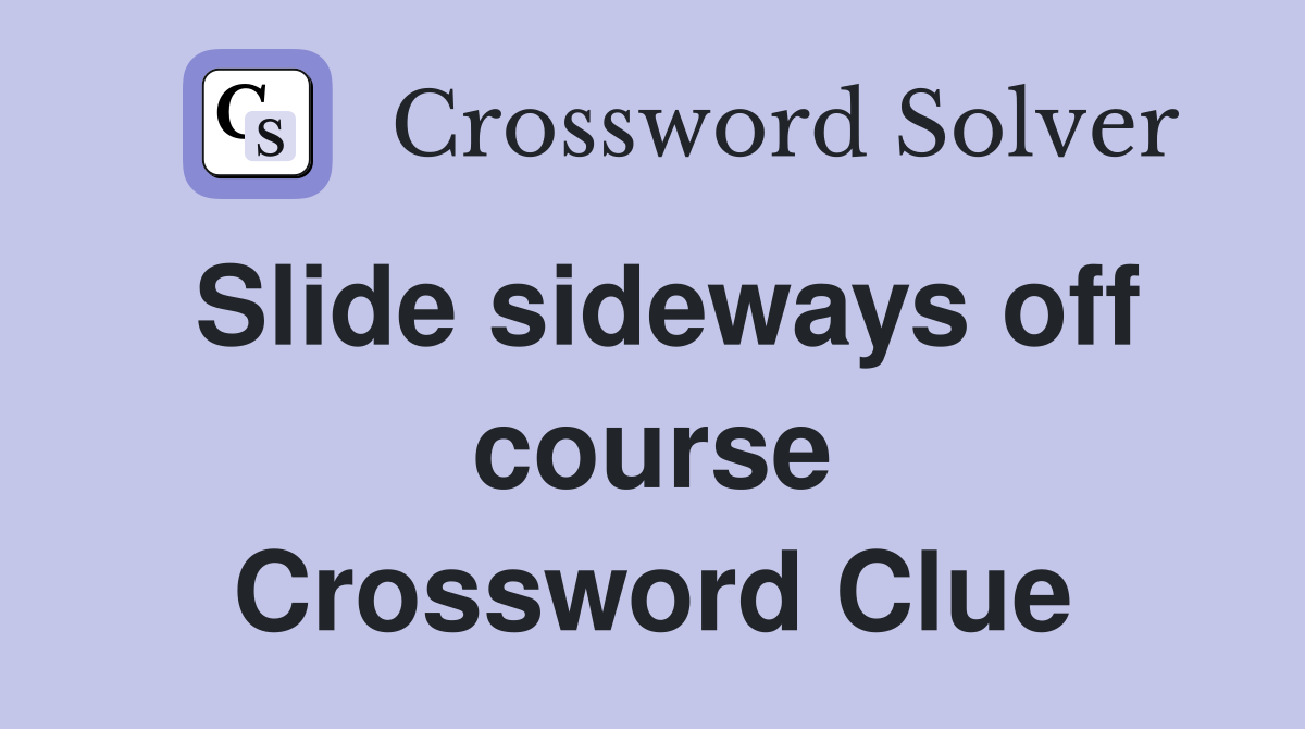 Slide sideways off course Crossword Clue