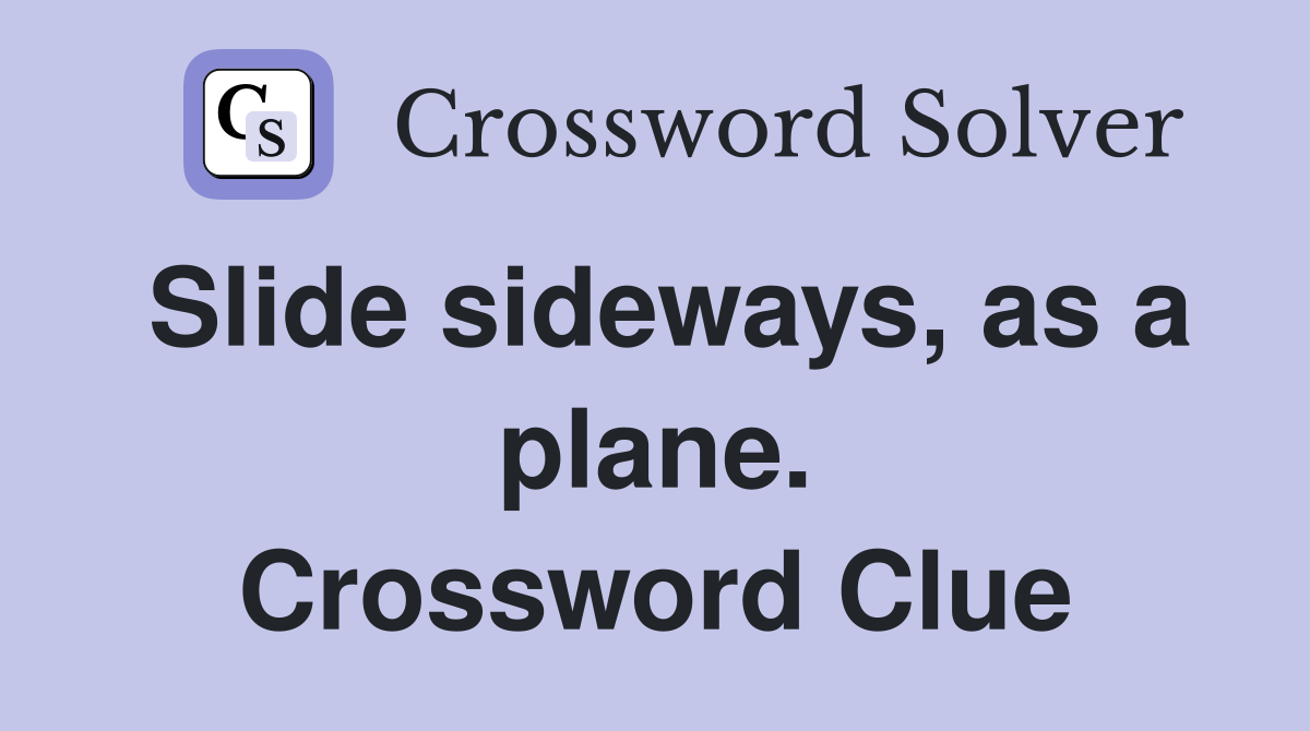 Slide sideways, as a plane. Crossword Clue