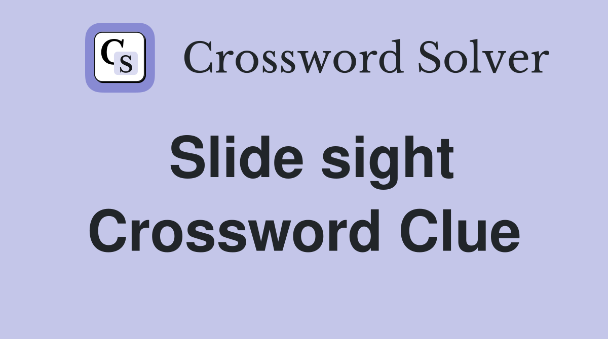 Slide sight Crossword Clue