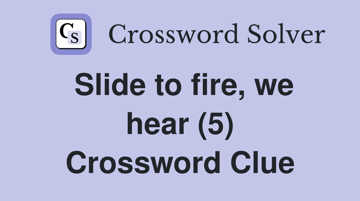 Slide to fire, we hear (5) Crossword Clue