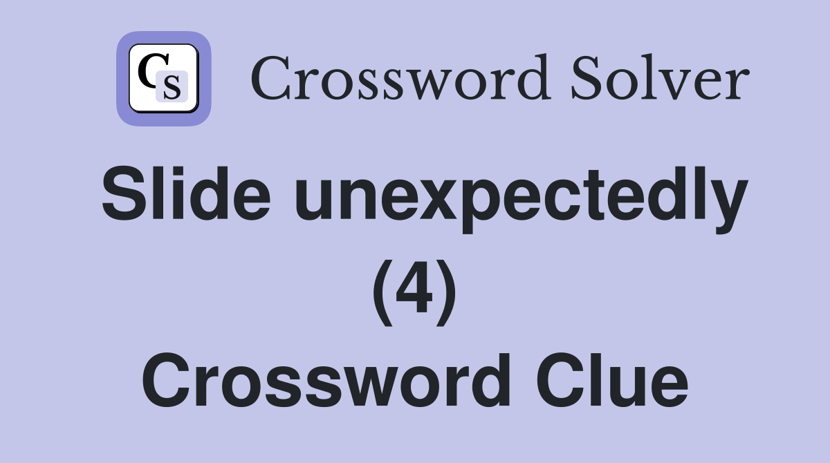 Slide unexpectedly (4) Crossword Clue