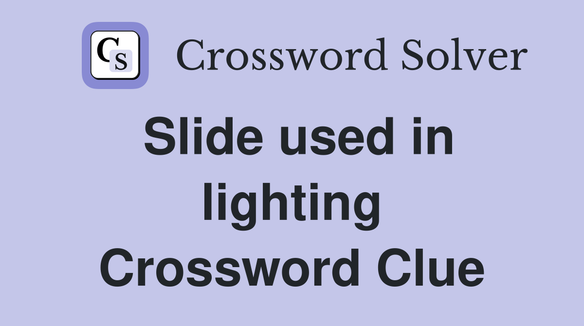 Slide used in lighting Crossword Clue