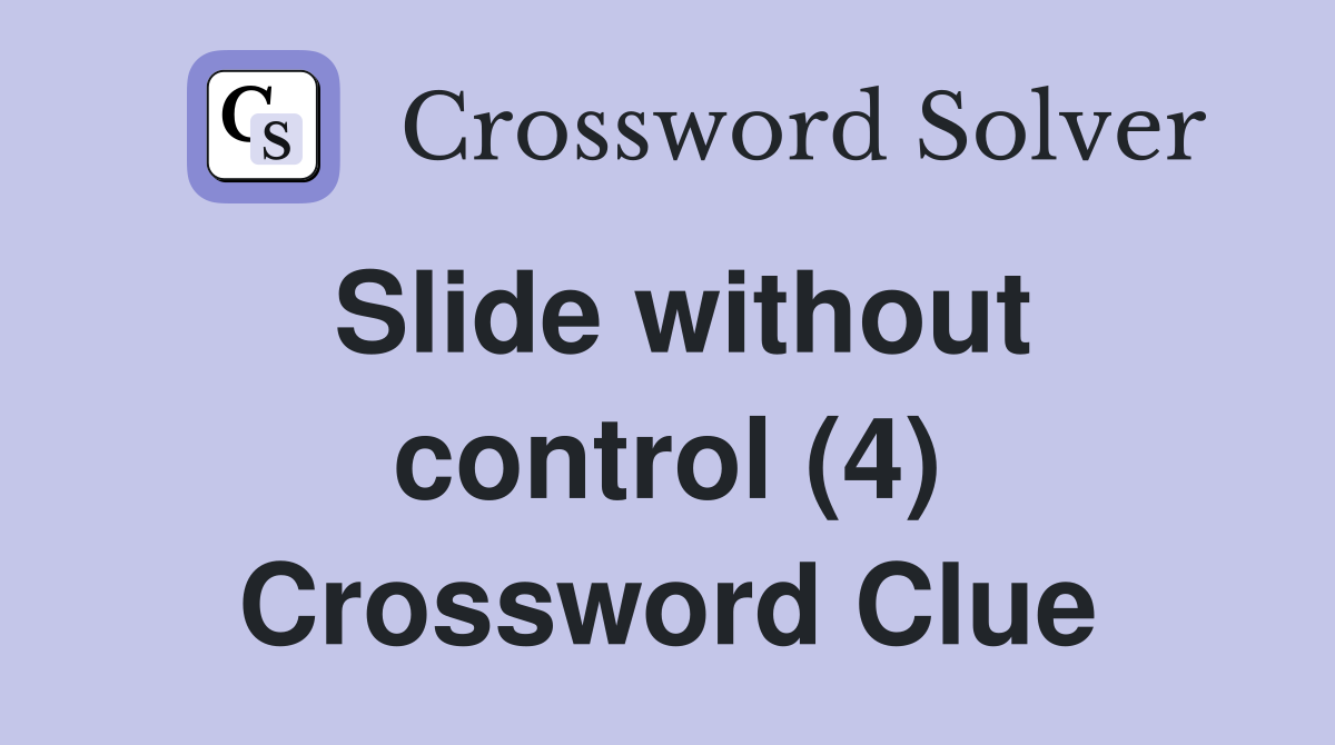 Slide without control (4) Crossword Clue