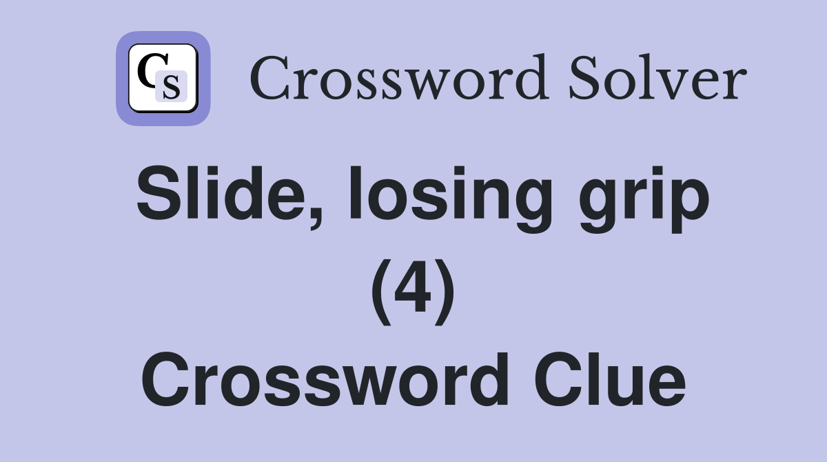 Slide, losing grip (4) Crossword Clue