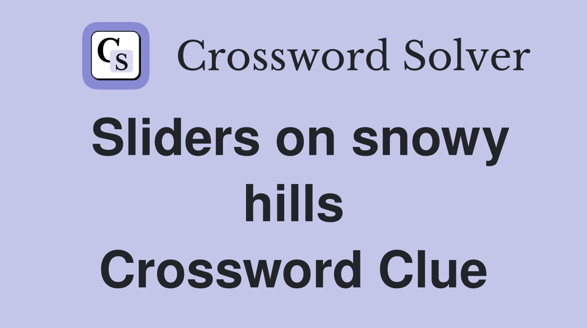 Sliders on snowy hills Crossword Clue