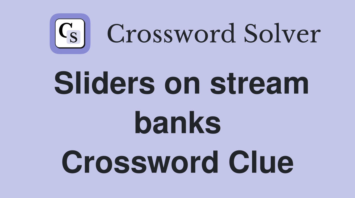 Sliders on stream banks Crossword Clue
